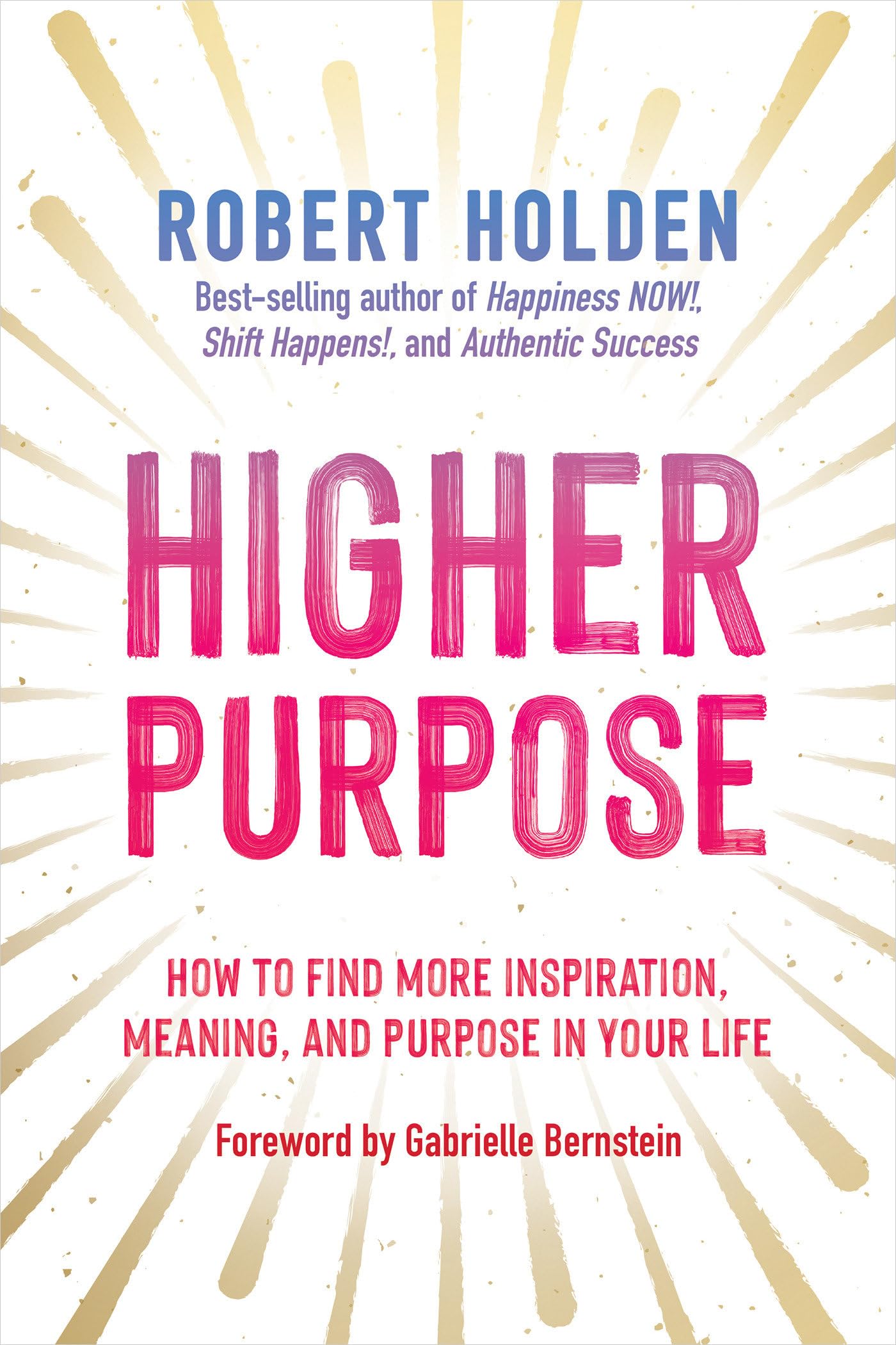 Higher Purpose: How to Find More Inspiration, Meaning, and Purpose in Your Life Business, Finance & Career