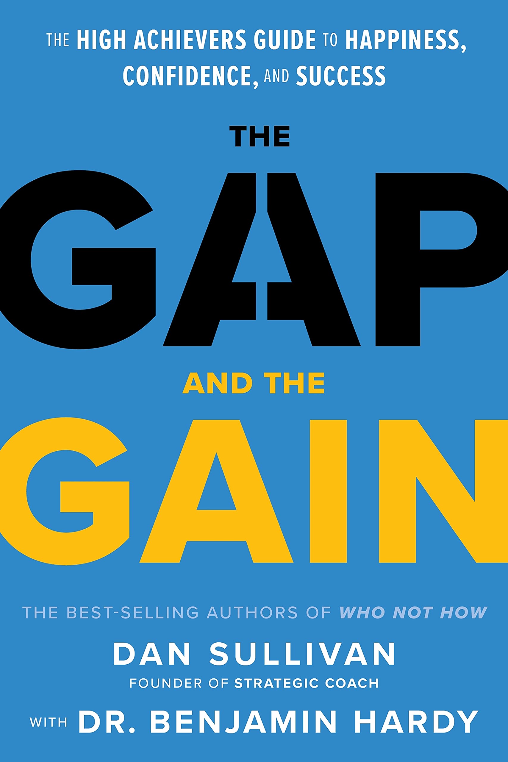 The Gap and the Gain: The High Achievers Guide to Happiness, Confidence, and Success Books