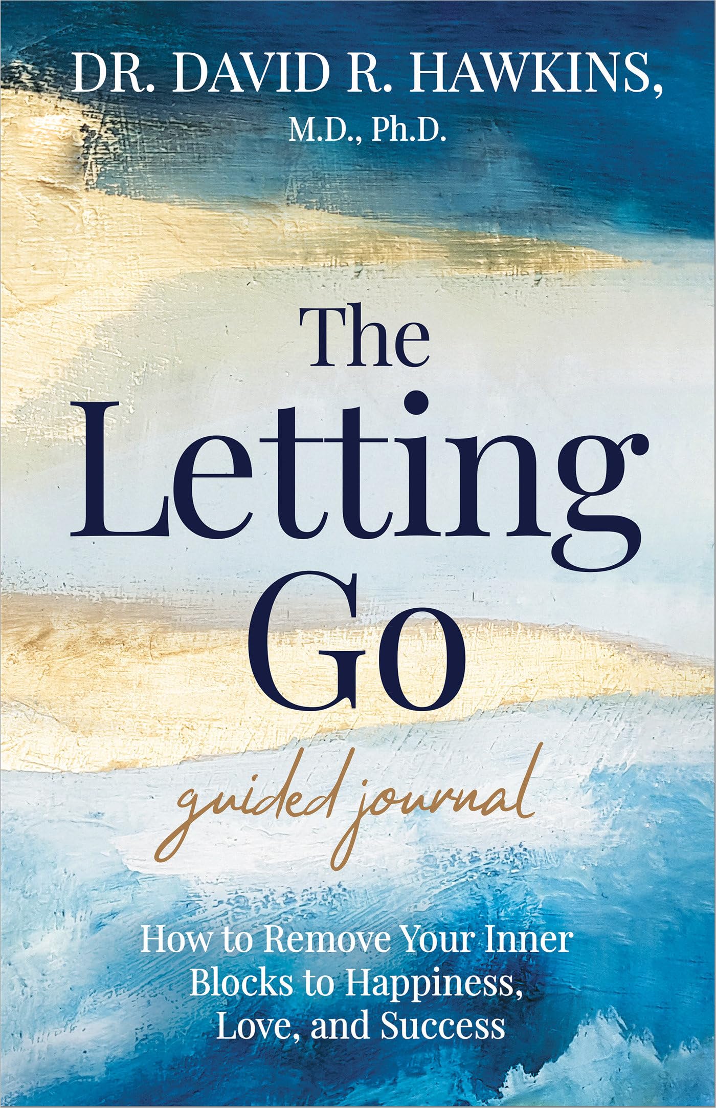 The Letting Go Guided Journal: How to Remove Your Inner Blocks to Happiness, Love, and Success Business, Finance & Career