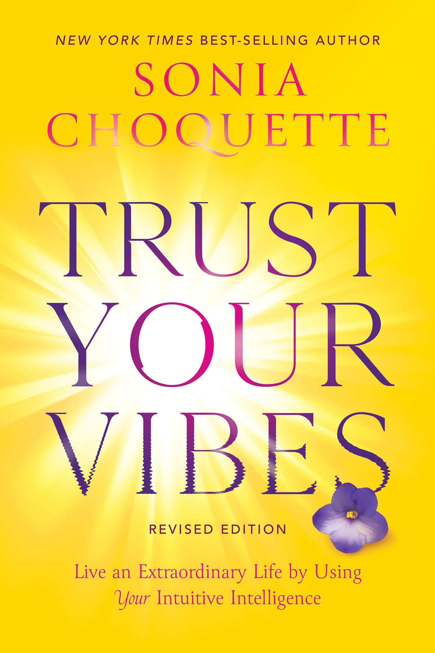 Trust Your Vibes: Live an Extraordinary Life by Using Your Intuitive Intelligence (Revised) Business, Finance & Career