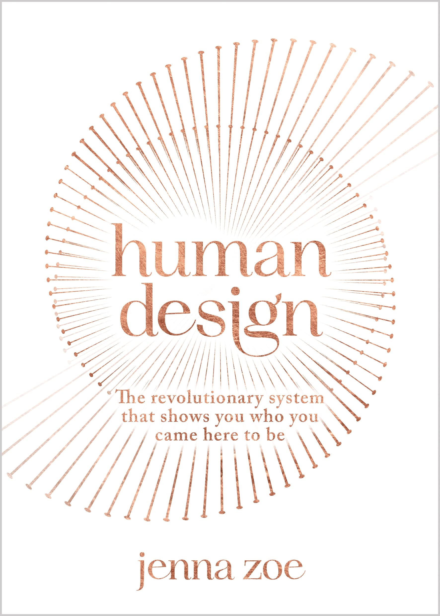 Human Design: The Revolutionary System That Shows You Who You Came Here to Be Business, Finance & Career