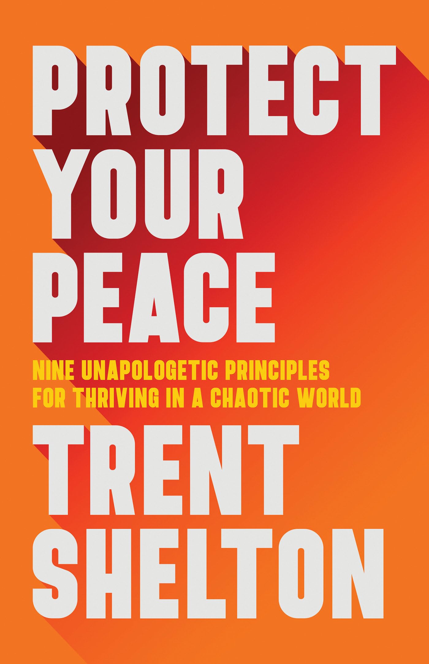 Protect Your Peace: Nine Unapologetic Principles for Thriving in a Chaotic World Business, Finance & Career