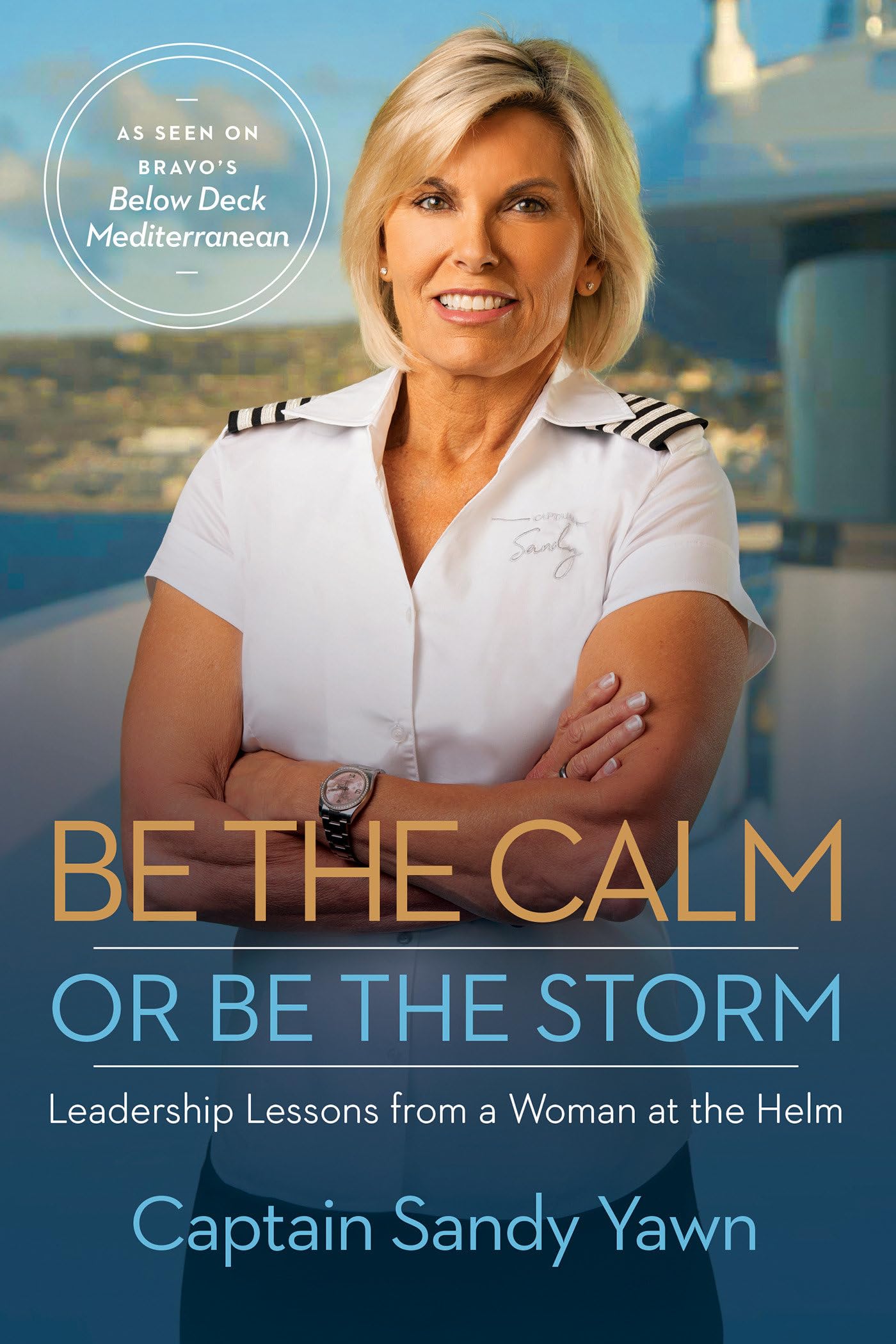 Be the Calm or Be the Storm: Leadership Lessons from a Woman at the Helm Business, Finance & Career