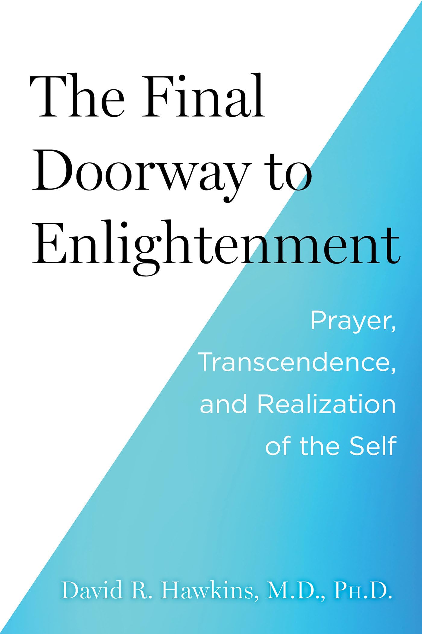 The Final Doorway to Enlightenment: Prayer, Transcendence, and Realization of the Self Religion & Esotericism