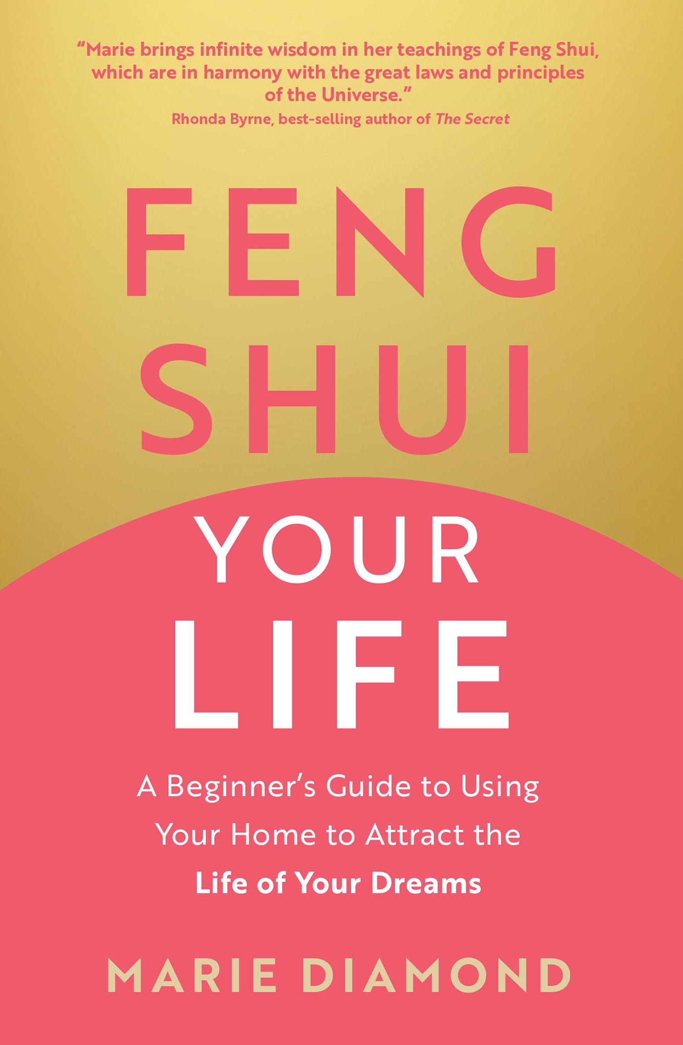 Feng Shui Your Life: A Beginner’s Guide to Using Your Home to Attract the Life of Your Dreams Lifestyle