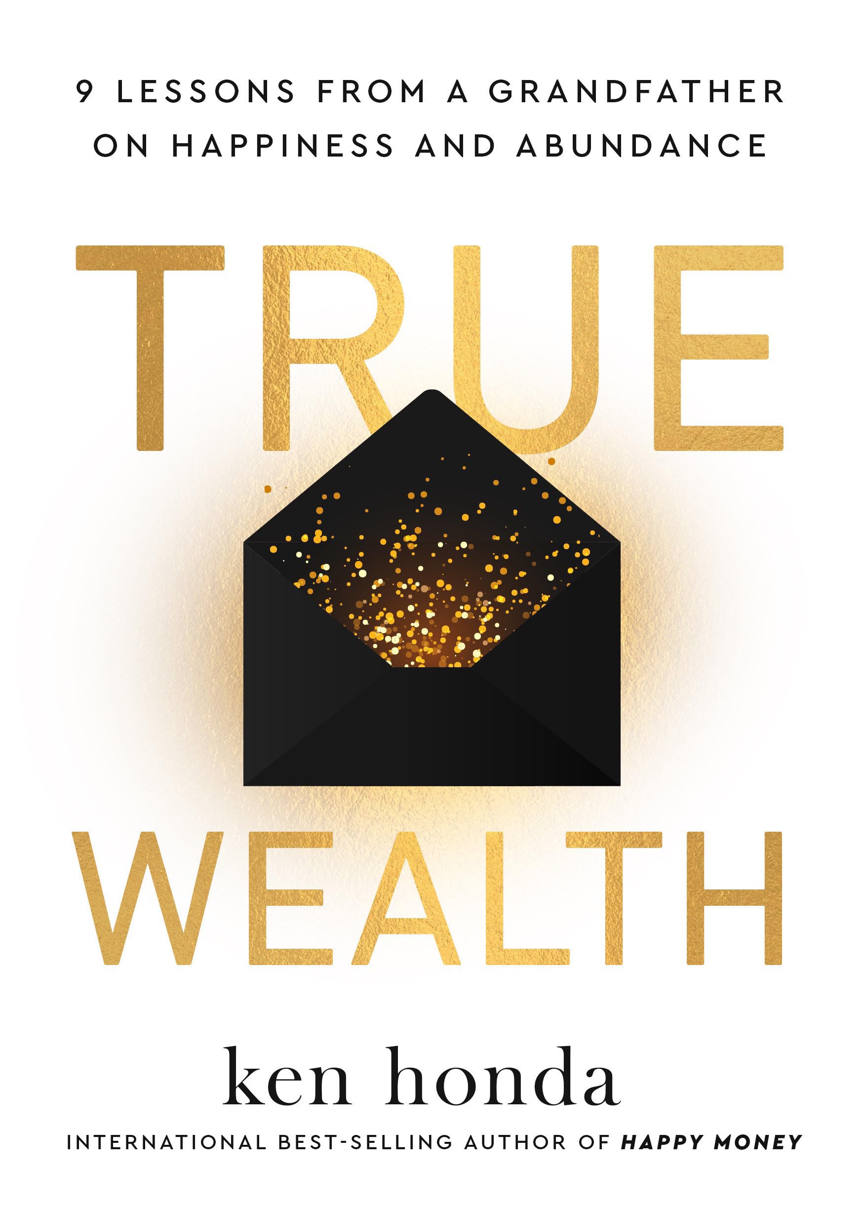 True Wealth: 9 Lessons from a Grandfather on Happiness and Abundance Business, Finance & Career