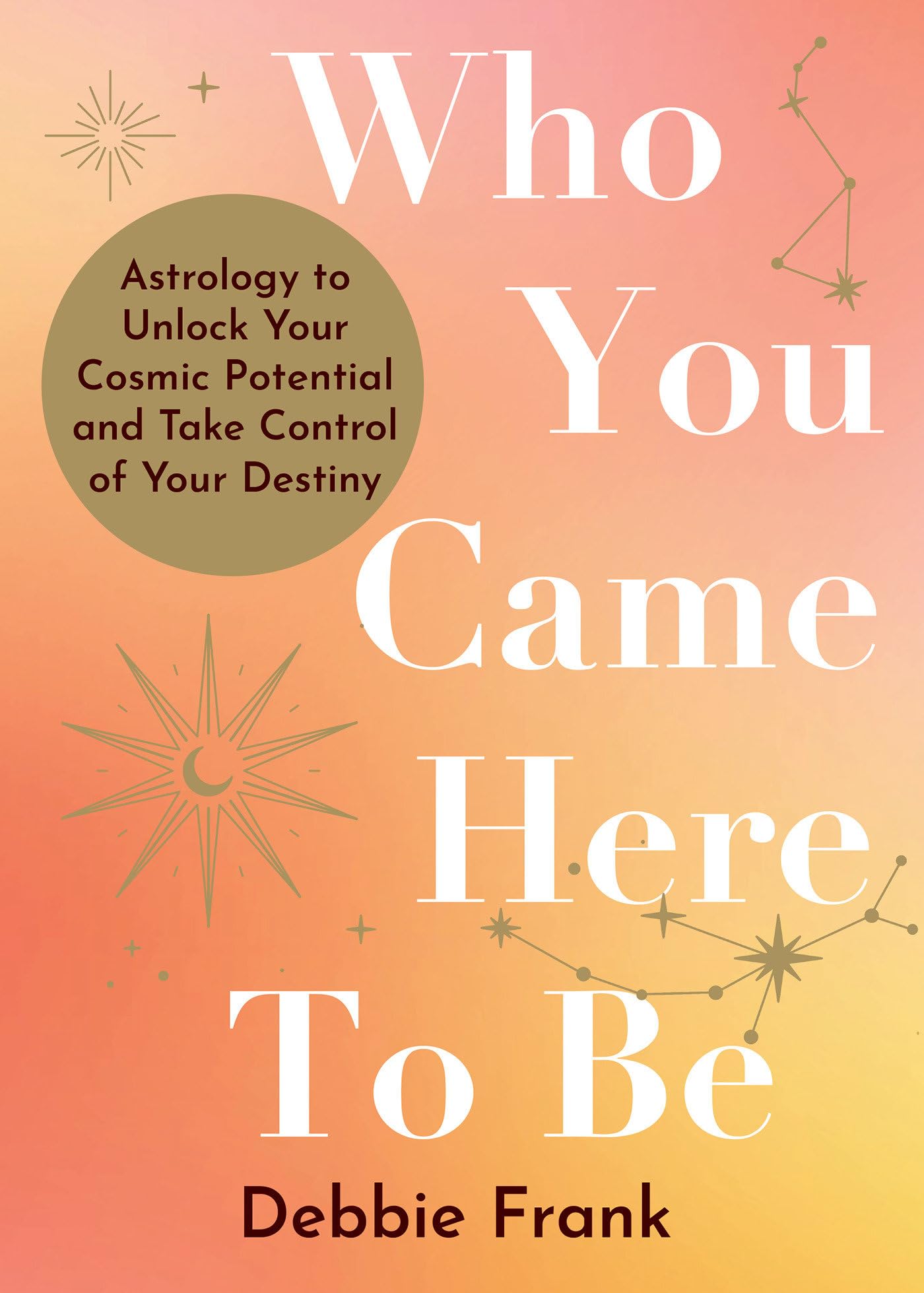 Who You Came Here to Be: Astrology to Unlock Your Cosmic Potential and Manifest Your Destiny Self-help