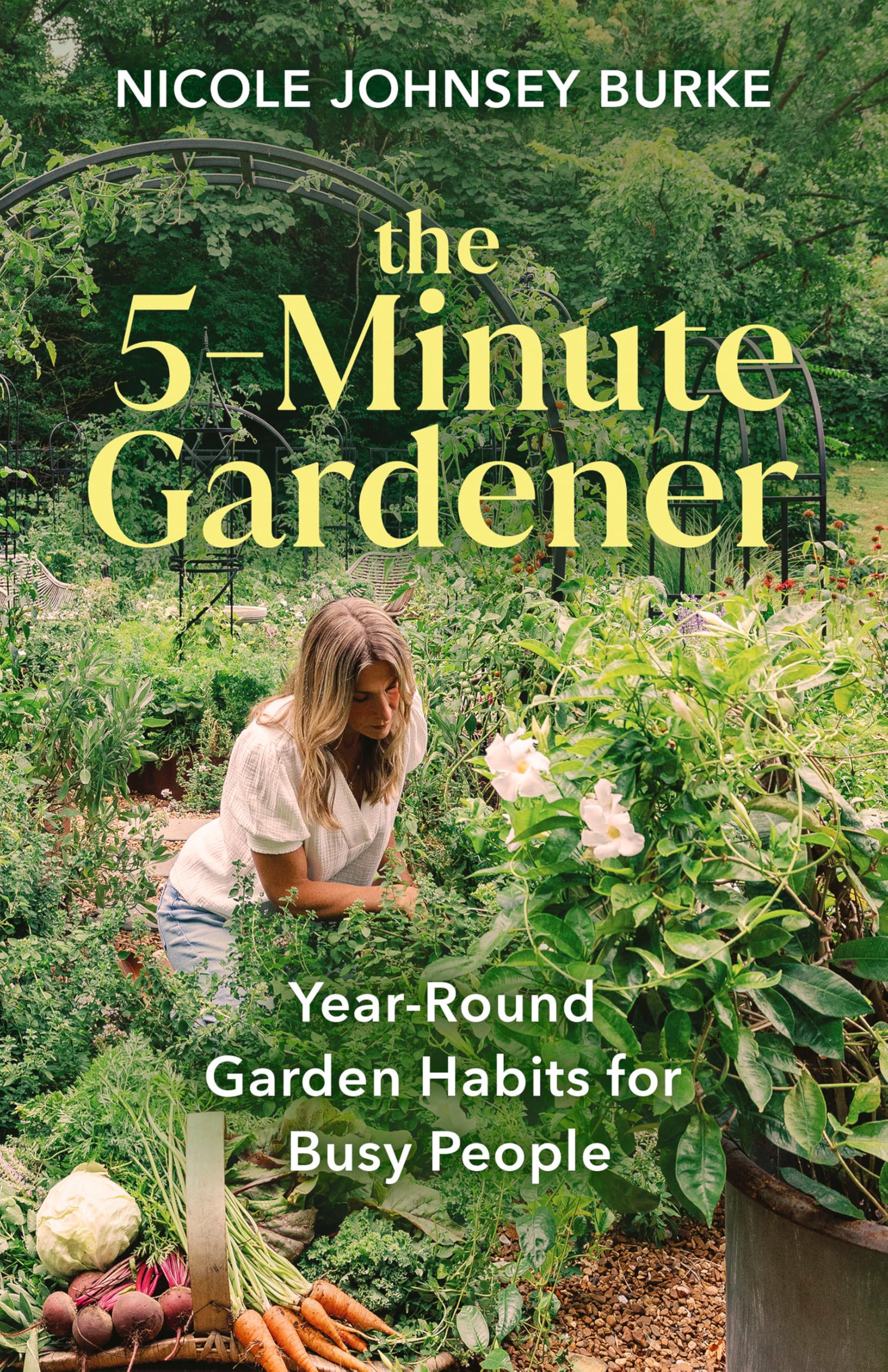 The 5-Minute Gardener: Year-Round Garden Habits for Busy People Business, Finance & Career