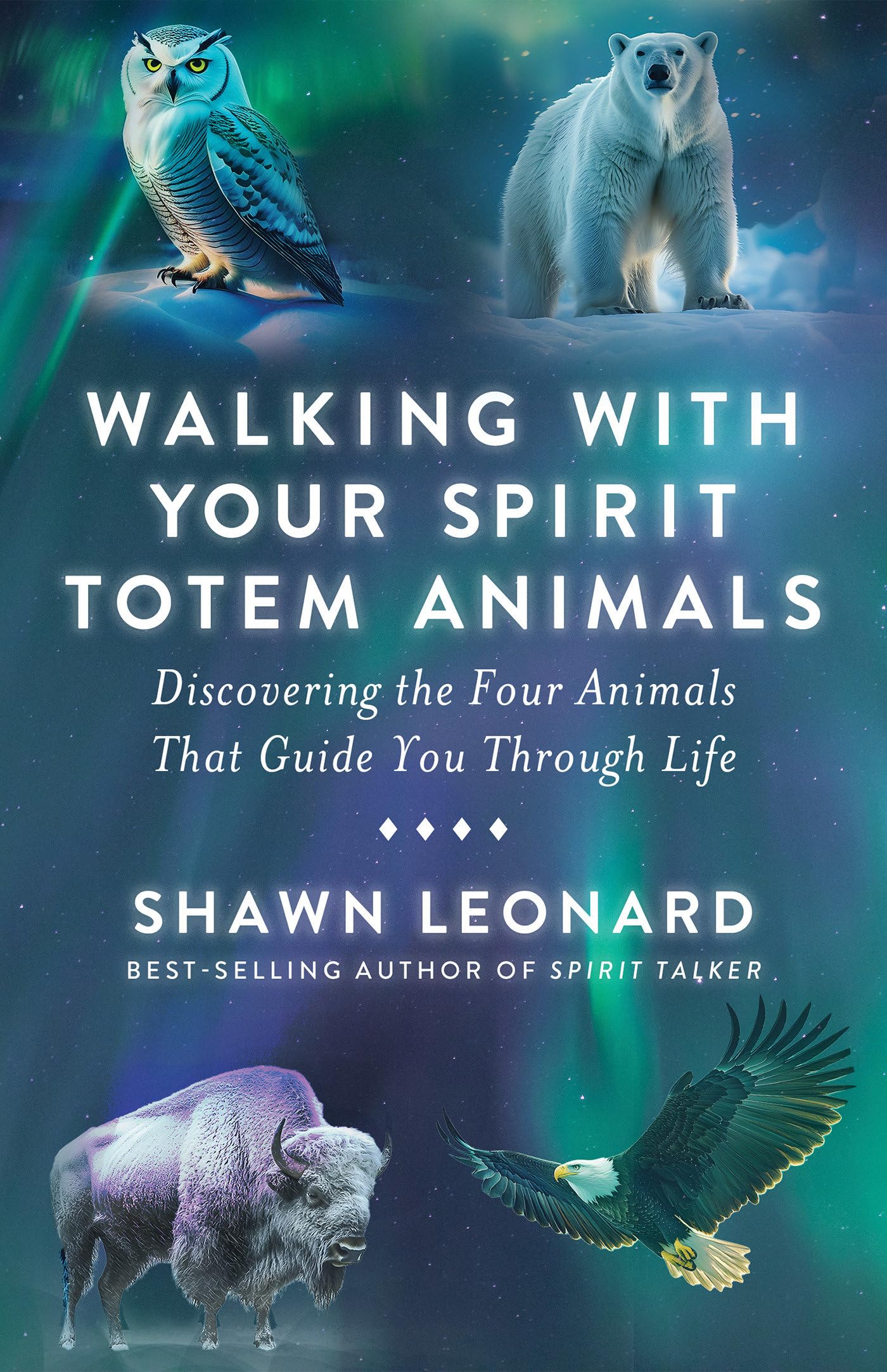 Walking With Your Spirit Totem Animals: Discovering the Four Animals That Guide You Through Life Social Sciences