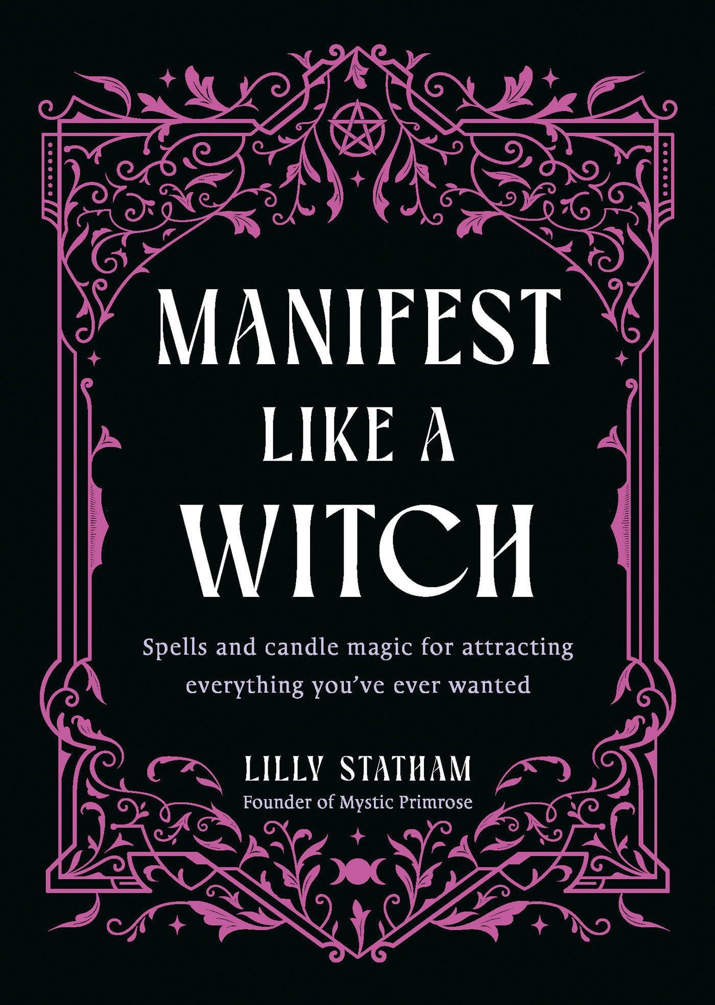 Manifest Like a Witch: Spells and Candle Magic for Attracting Everything Youve Ever Wanted Self-help