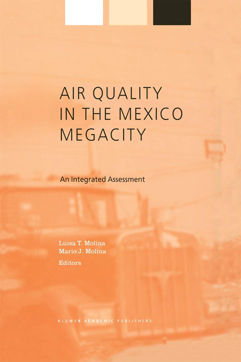 Air Quality in the Mexico Megacity: An Integrated Assessment (Alliance for Global Sustainability Bookseries, 2, Band 2) Business & Technology