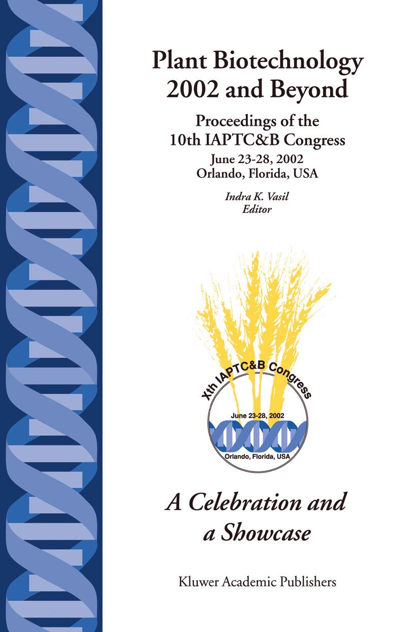 Plant Biotechnology 2002 and Beyond: Proceedings of the 10th IAPTC&B Congress June 23–28, 2002 Orlando, Florida, U.S.A. Business & Technology