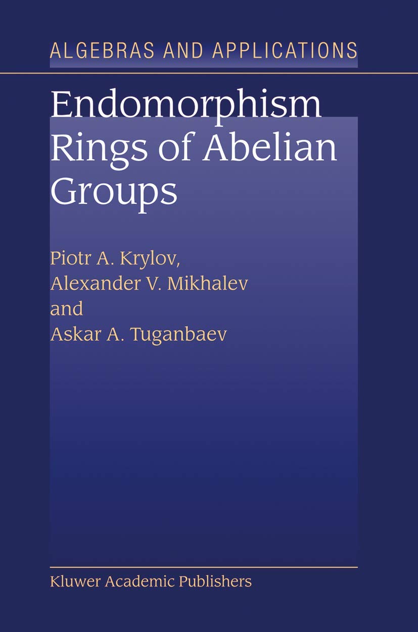 Endomorphism Rings of Abelian Groups (Algebra and Applications, 2, Band 2) Medicine