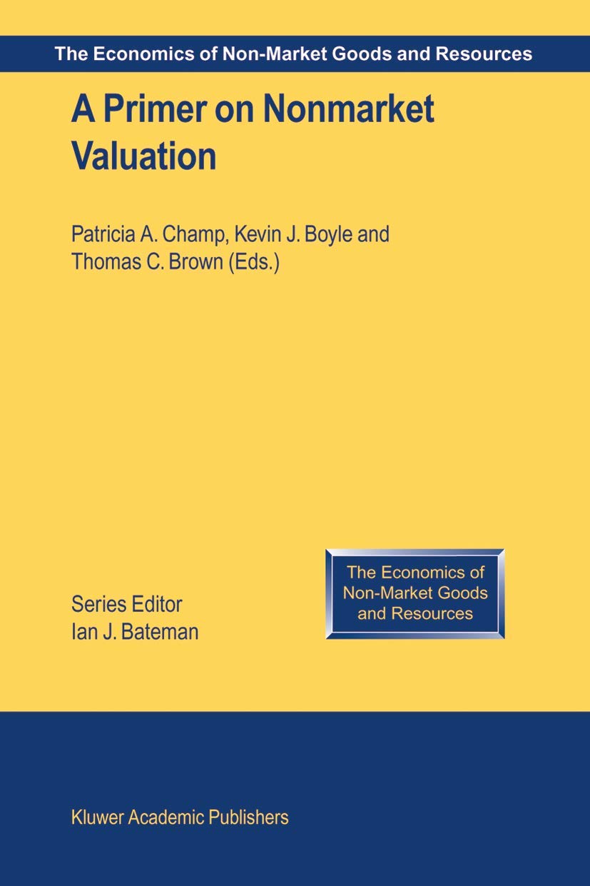 A Primer on Nonmarket Valuation (The Economics of Non-Market Goods and Resources, Band 3) Law