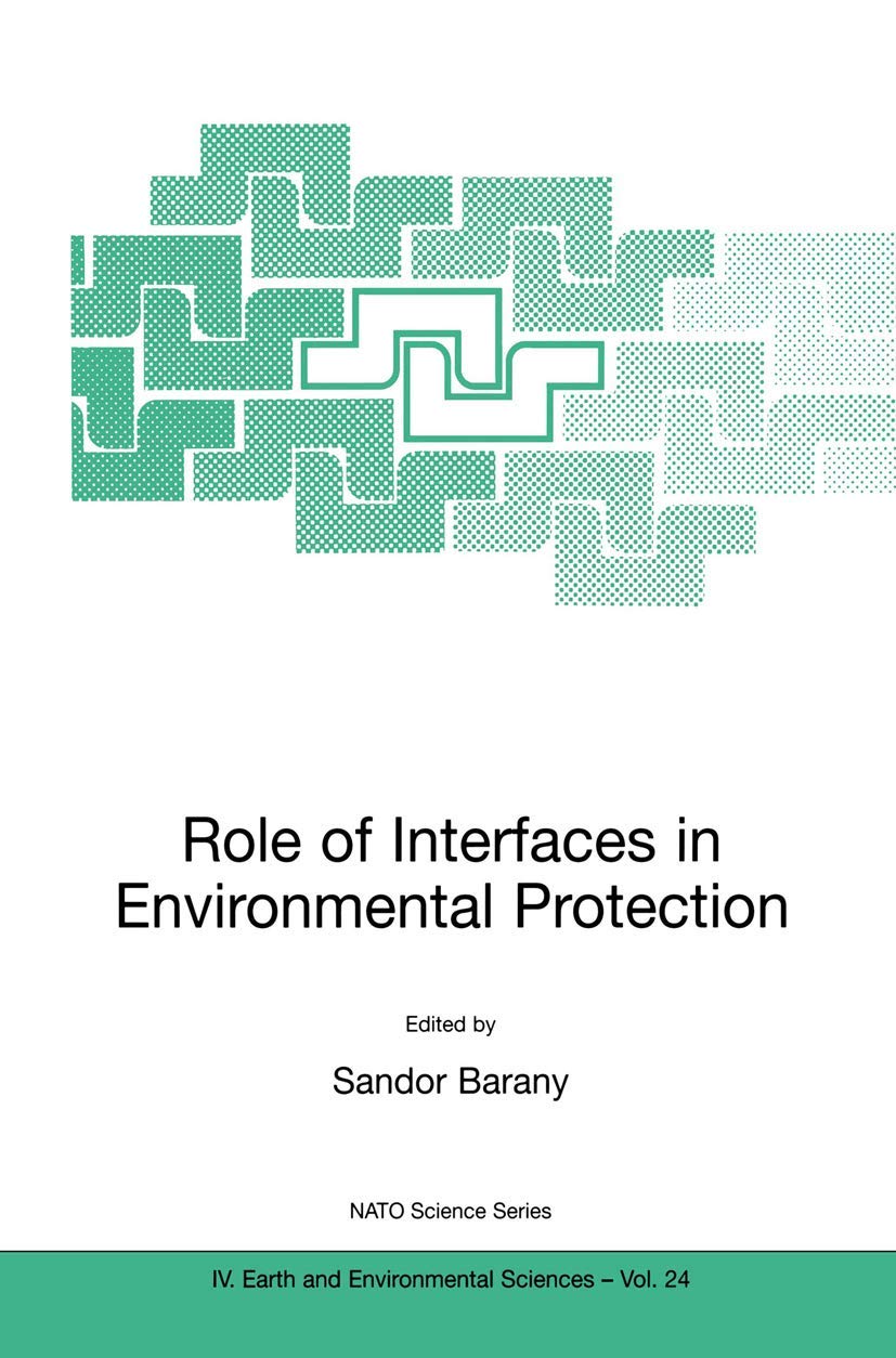 Role of Interfaces in Environmental Protection (NATO Science Series: IV:, 24, Band 24) Business & Technology