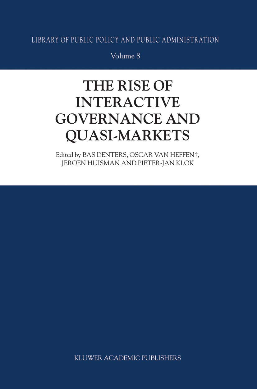The Rise of Interactive Governance and Quasi-Markets (Library of Public Policy and Public Administration, 8, Band 8) Law
