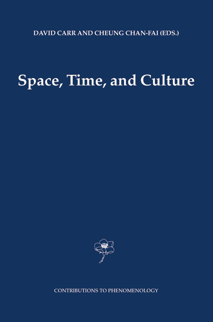 Space, Time and Culture (Contributions to Phenomenology, 51, Band 51) Philosophy