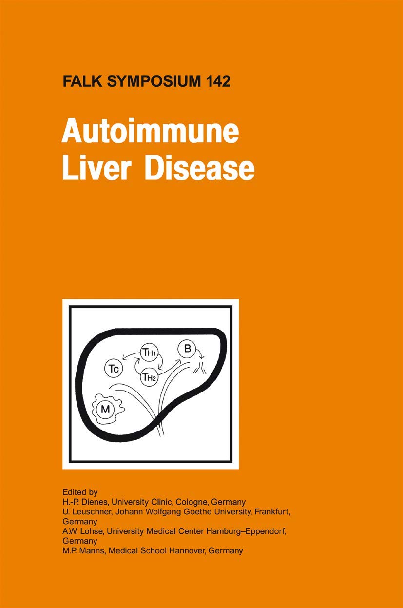 Autoimmune Liver Disease (Falk Symposium, 142, Band 142) Medicine