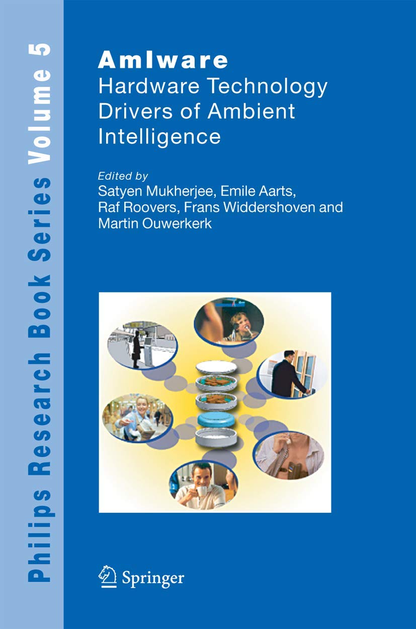 AmIware: Hardware Technology Drivers of Ambient Intelligence (Philips Research Book Series, 5, Band 5) Computer Science