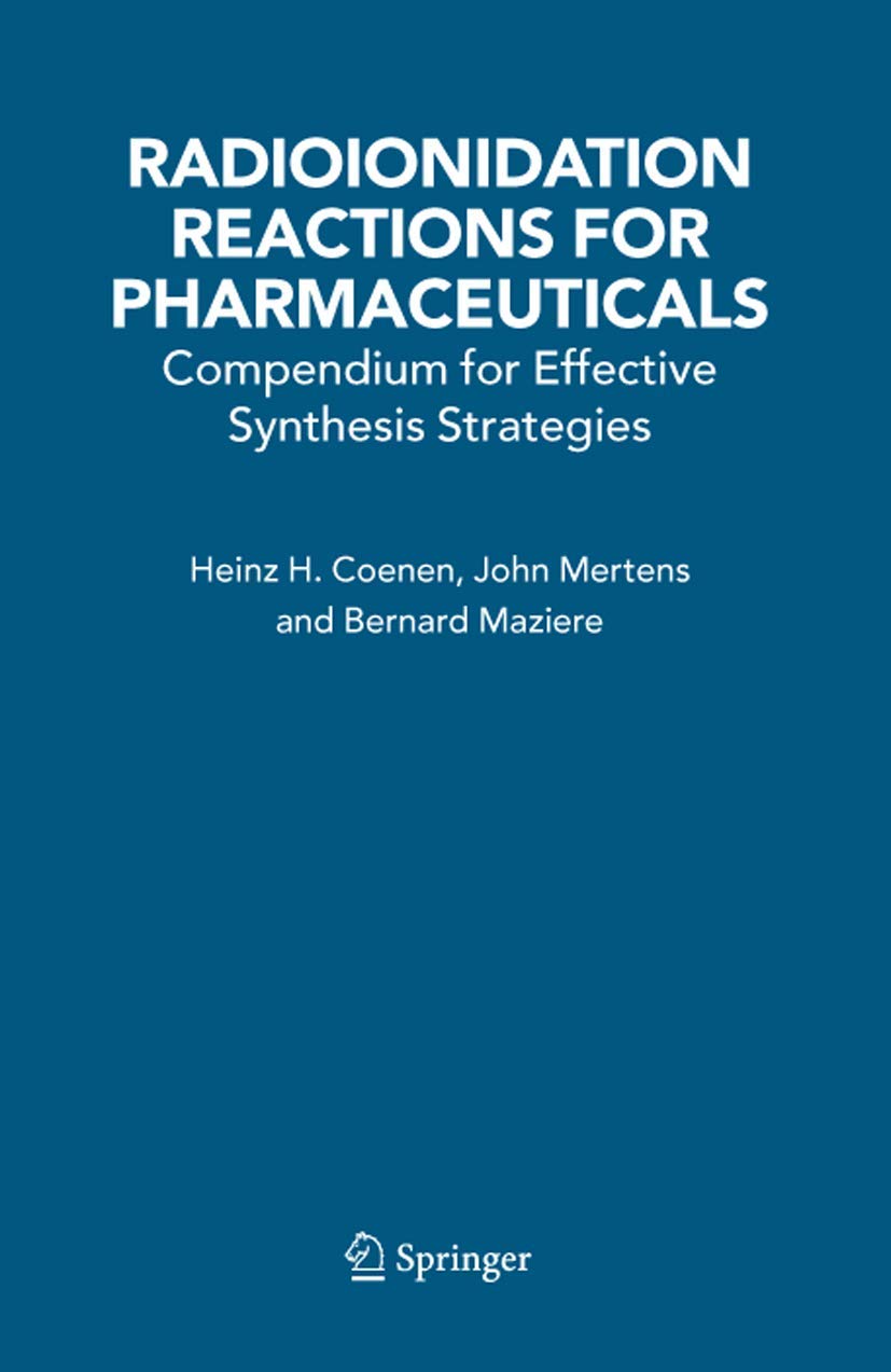 Radioionidation Reactions for Pharmaceuticals: Compendium for Effective Synthesis Strategies book