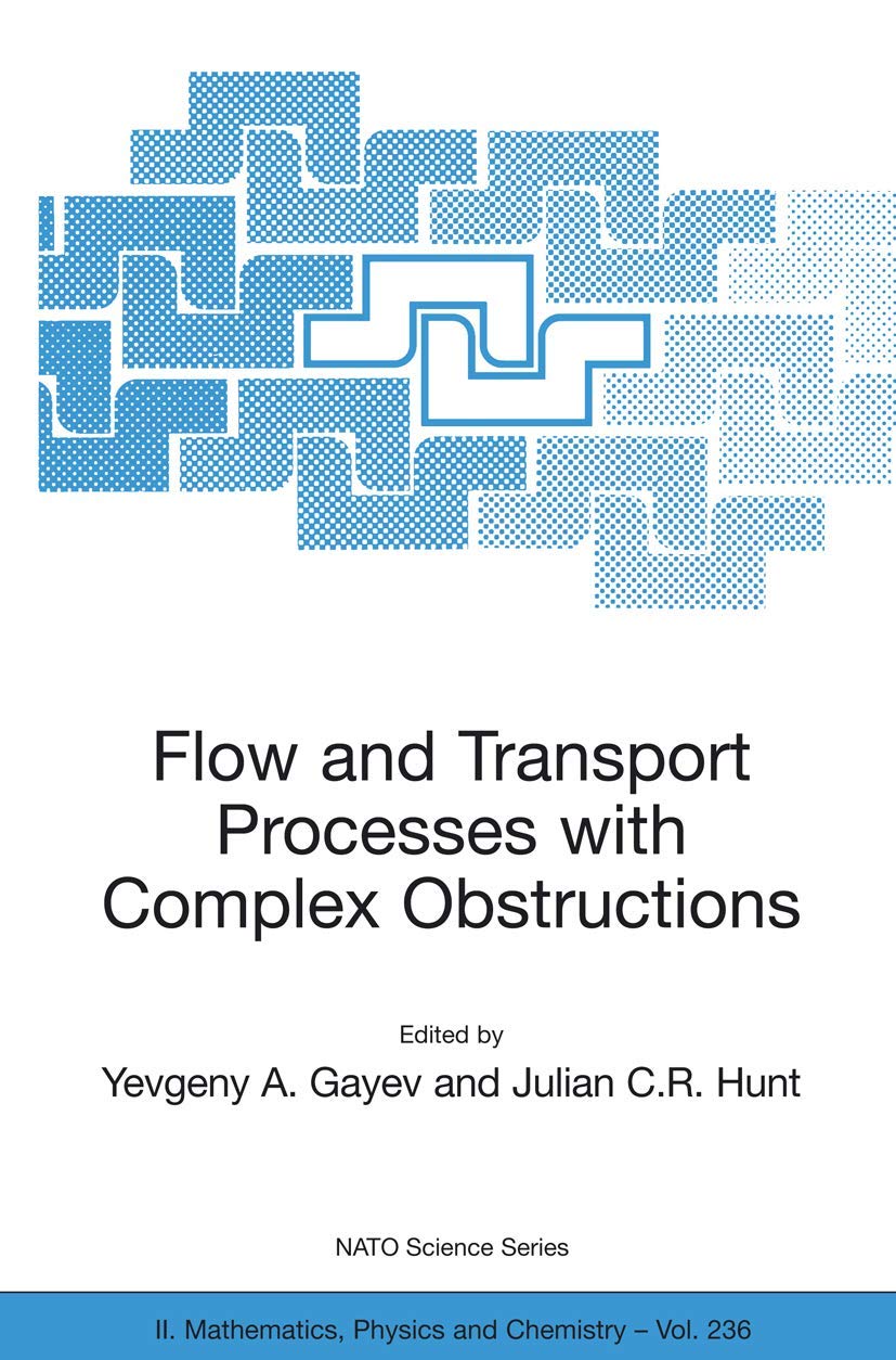 Flow and Transport Processes with Complex Obstructions: Applications to Cities, Vegetative Canopies and Industry (NATO Science Series II: Mathematics, Physics and Chemistry, 236, Band 236) Business & Technology