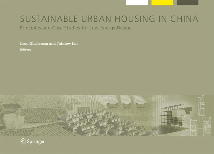 Sustainable Urban Housing in China: Principles and Case Studies for Low-Energy Design (Alliance for Global Sustainability Bookseries: Science and Technology: Tools for Sustainable Development, Band 9) Business & Technology