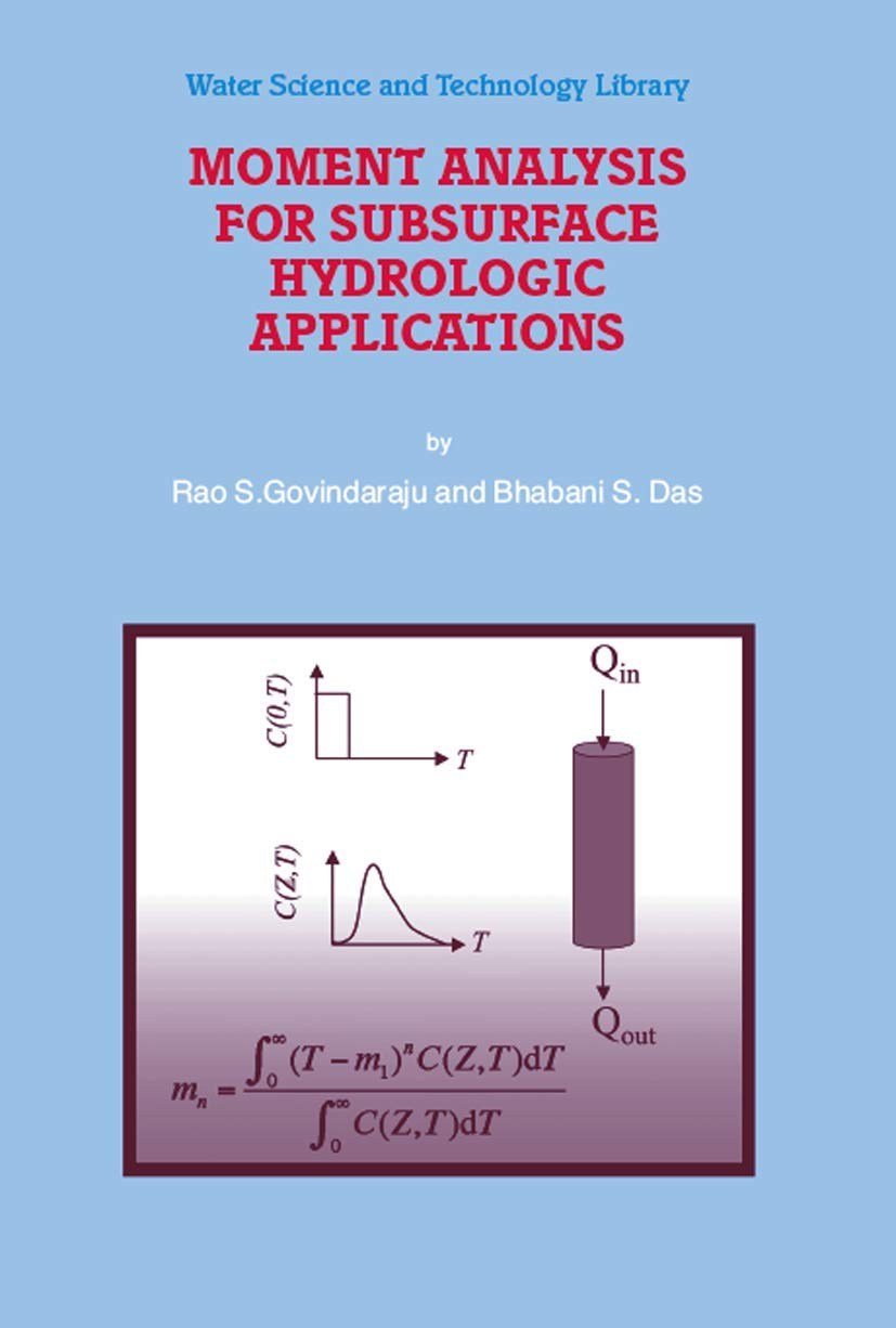 Moment Analysis for Subsurface Hydrologic Applications (Water Science and Technology Library, 61, Band 61) Business & Technology
