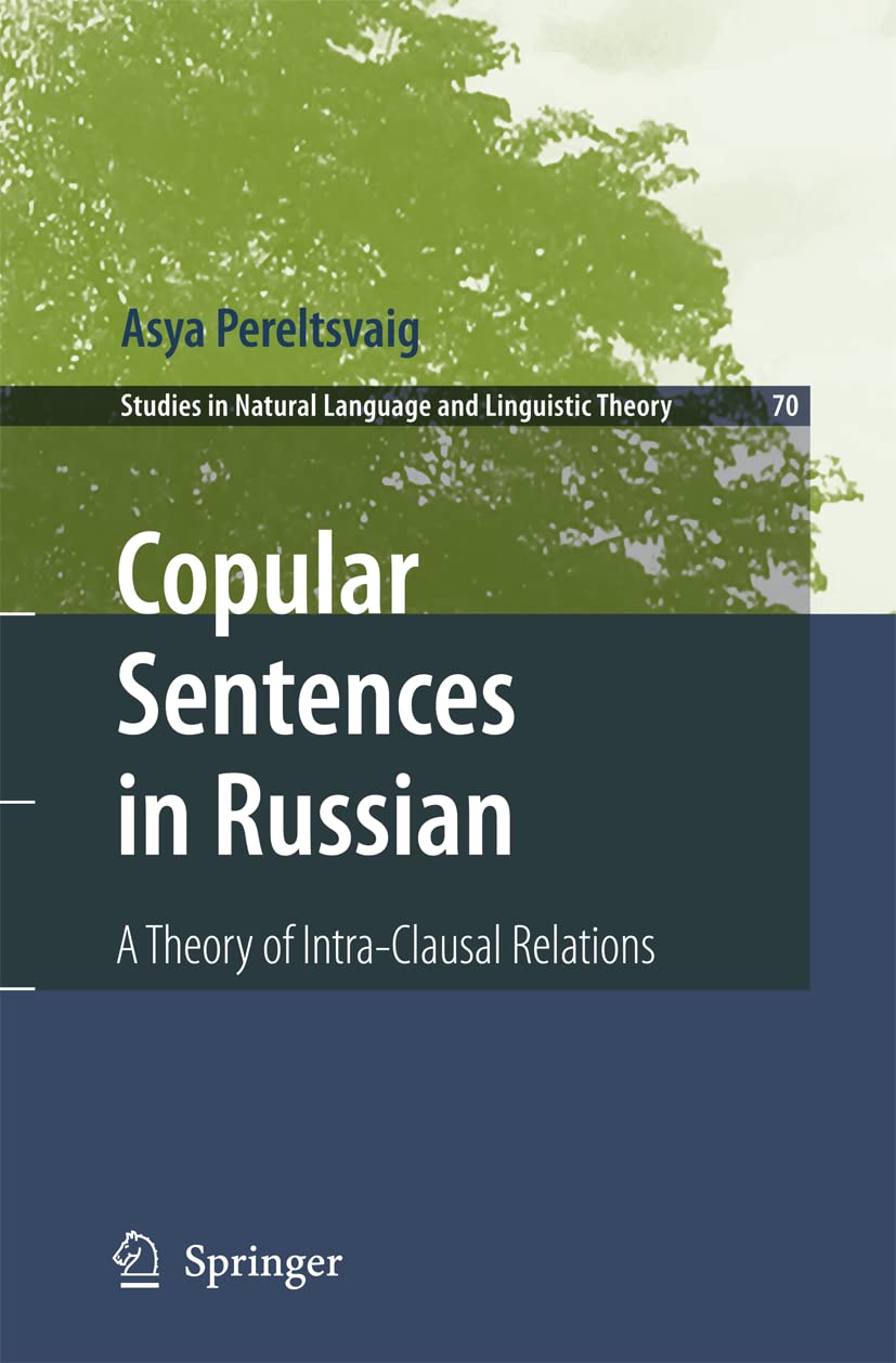 Copular Sentences in Russian: A Theory of Intra-Clausal Relations (Studies in Natural Language and Linguistic Theory, Band 70) Social Sciences