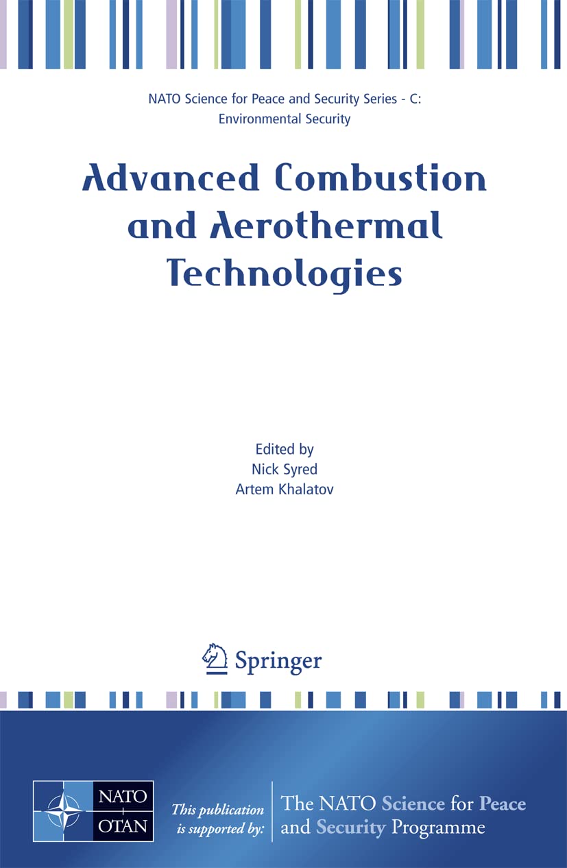 Advanced Combustion and Aerothermal Technologies: Environmental Protection and Pollution Reductions (NATO Science for Peace and Security Series C: Environmental Security) Business, Finance & Career