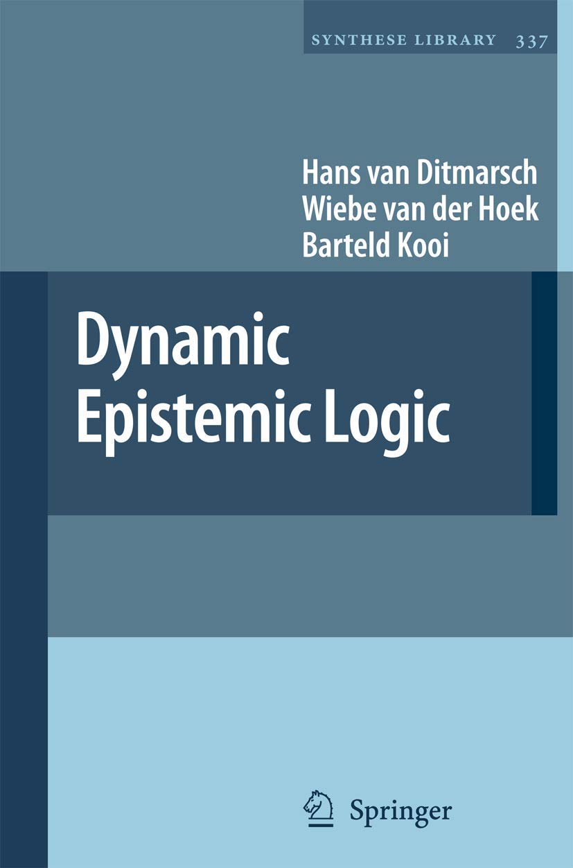 Dynamic Epistemic Logic (Synthese Library, Band 337) Philosophy