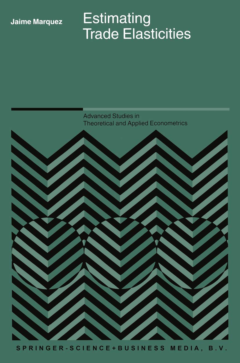 Estimating Trade Elasticities (Advanced Studies in Theoretical and Applied Econometrics, 39, Band 39) Law