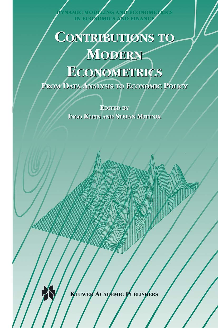 Contributions to Modern Econometrics: From Data Analysis to Economic Policy (Dynamic Modeling and Econometrics in Economics and Finance, 4, Band 4) Law