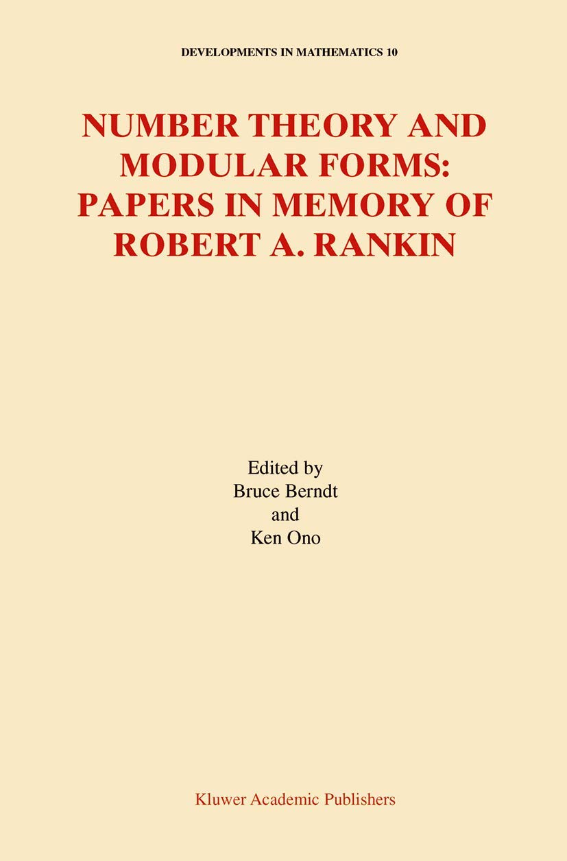 Number Theory and Modular Forms: Papers in Memory of Robert A. Rankin (Developments in Mathematics, 10, Band 10) Mathematics
