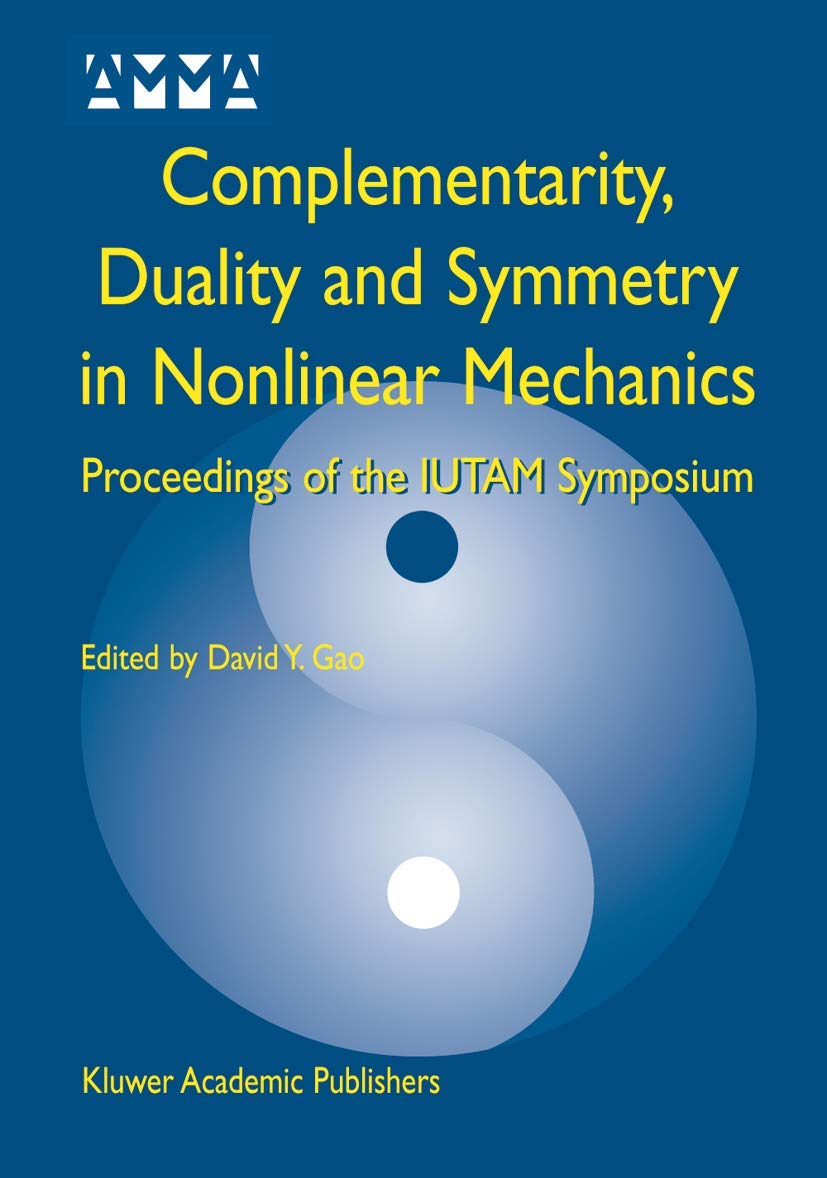 Complementarity, Duality And Symmetry In Nonlinear Mechanics: Proceedings of the Iutam Symposium book
