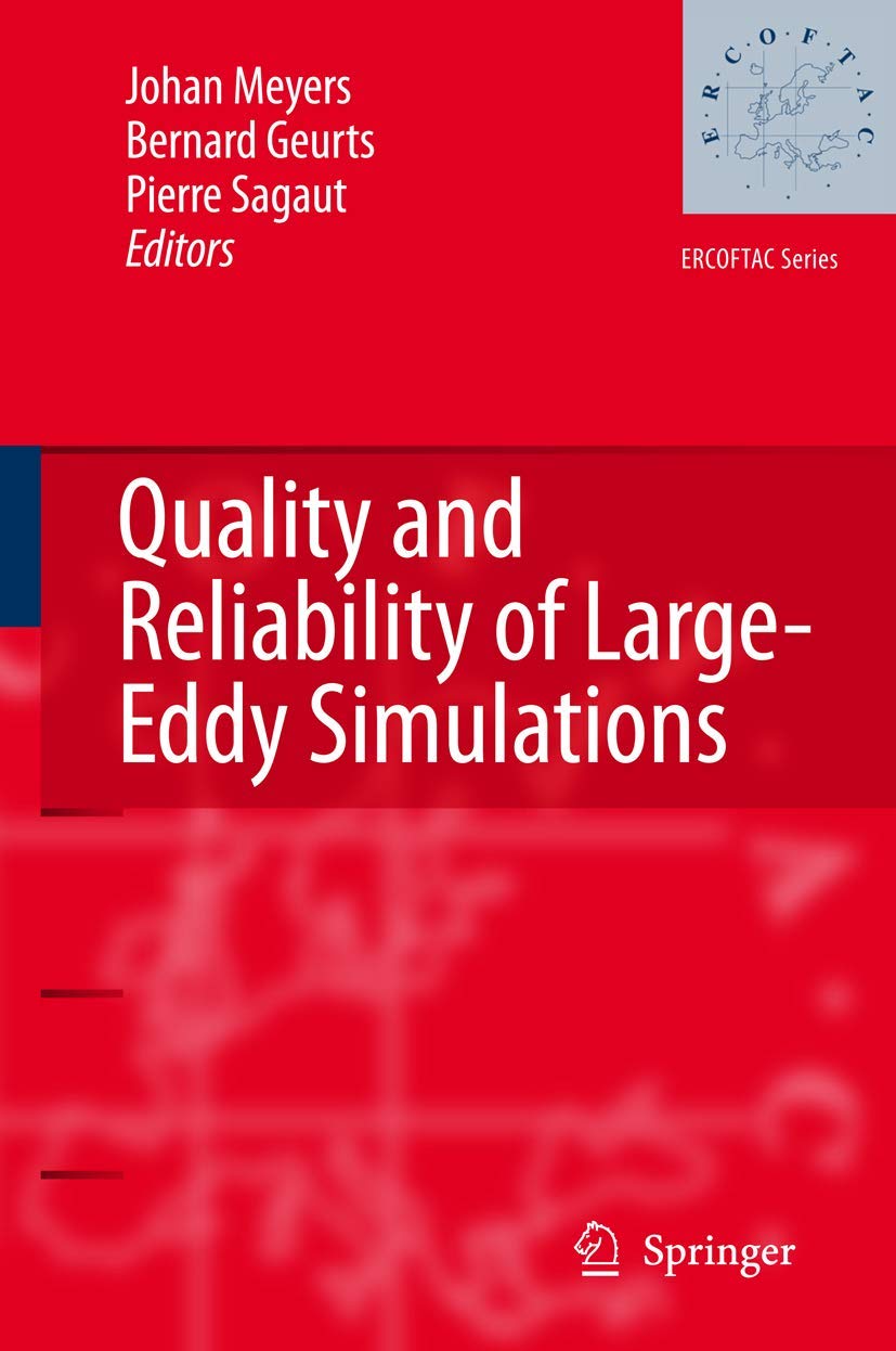 Quality and Reliability of Large-Eddy Simulations (ERCOFTAC Series, 12, Band 12) Business & Technology