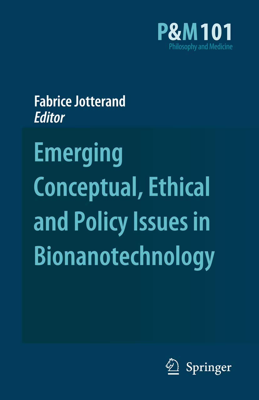 Emerging Conceptual, Ethical and Policy Issues in Bionanotechnology (Philosophy and Medicine, 101, Band 101) Medicine