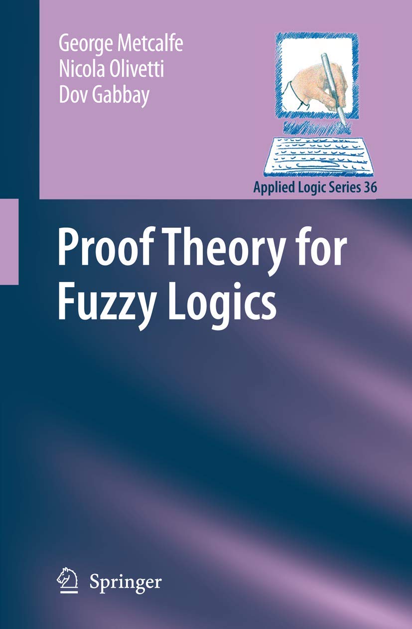 Proof Theory for Fuzzy Logics (Applied Logic Series, 36, Band 36) Philosophy