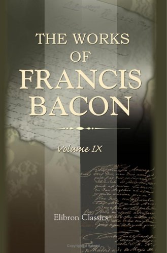The Works of Francis Bacon: Volume 9. The Letters and the Life. II Religion & Esotericism