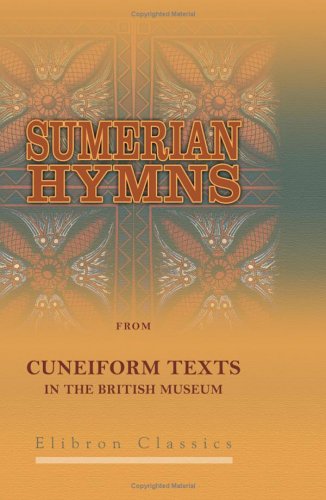 Sumerian Hymns from Cuneiform Texts in the British Museum: Transliteration, Translation and Commentary by Frederick Augustus Vanderburgh Social Sciences