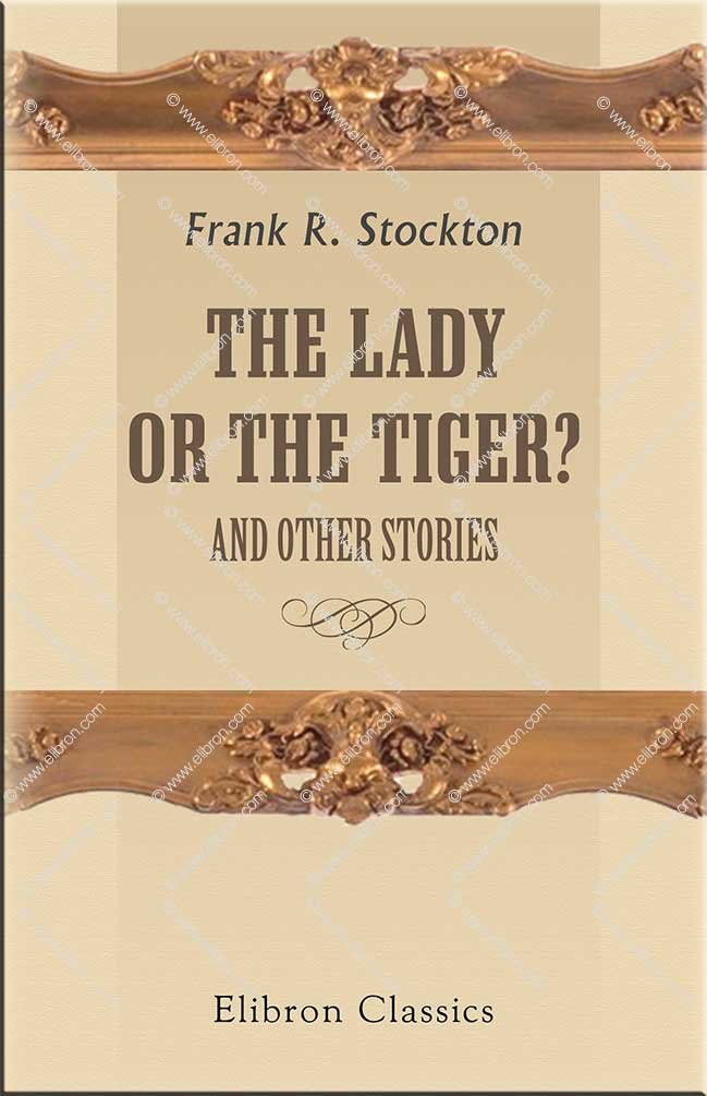 The Lady, or the Tiger?: And Other Stories Contemporary literature