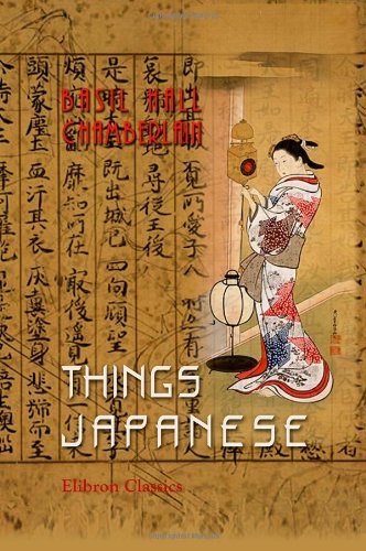Things Japanese: Being Notes on Various Subjects Connected with Japan. For the Use of Travellers and Others Travel