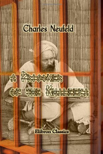 A Prisoner of the Khaleefa; Twelve Years' Captivity at Omdurman Politics & History