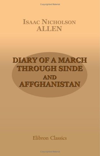 Diary of a March through Sinde and Affghanistan, with the Troups under the Command of General Sir William Nott book