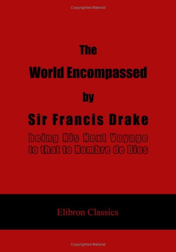 The World Encompassed by Sir Francis Drake: being His Next Voyage to that to Nombre de Dios book