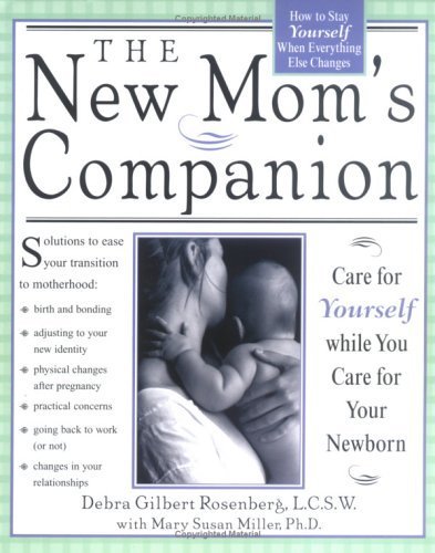 The New Mom's Companion: Care for Yourself While You Care for Your Newborn Parents & Children