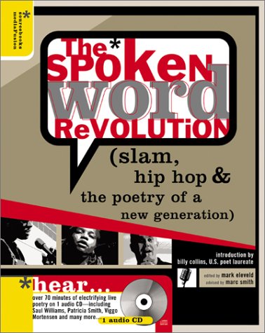 The Spoken Word Revolution: Slam, Hip-Hop and the Poetry of a New Generation Poetry