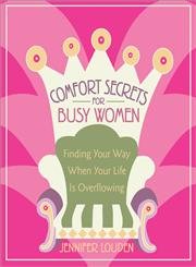 Comfort Secrets for Busy Women: Finding Your Way When Your Life Is Overflowing Business, Finance & Career