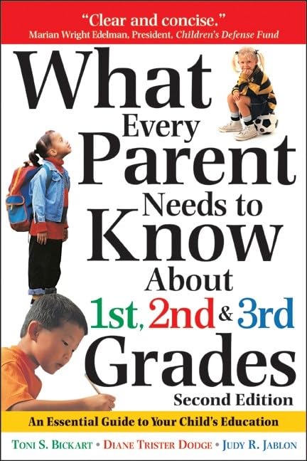 What Every Parent Needs to Know about the 1st, 2nd & 3rd Grades S: An Essential Guide to Your Child's Education (Teaching Strategies) Reference Books