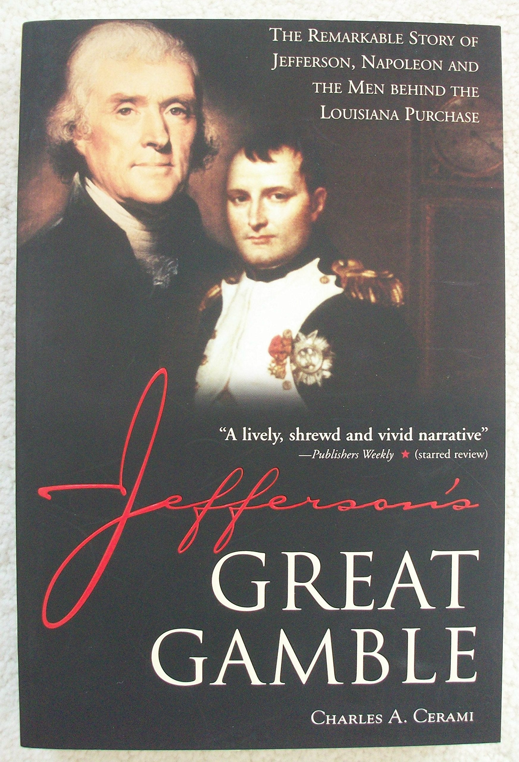 Jefferson's Great Gamble: The Remarkable Story of Jefferson, Napoleon and the Men Behind the Louisiana Purchase book