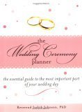 The Wedding Ceremony Planner: The Essential Guide to the Most Important Part of Your Wedding Day book